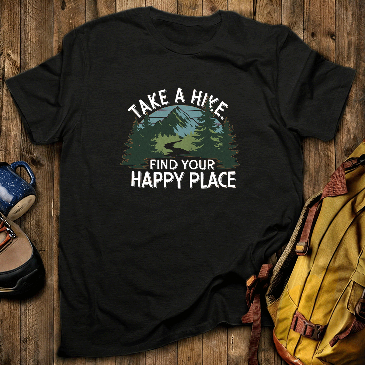 Take A Hike Find Your Happy Place T-Shirt