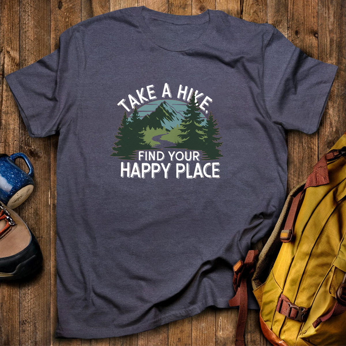 Take A Hike Find Your Happy Place T-Shirt