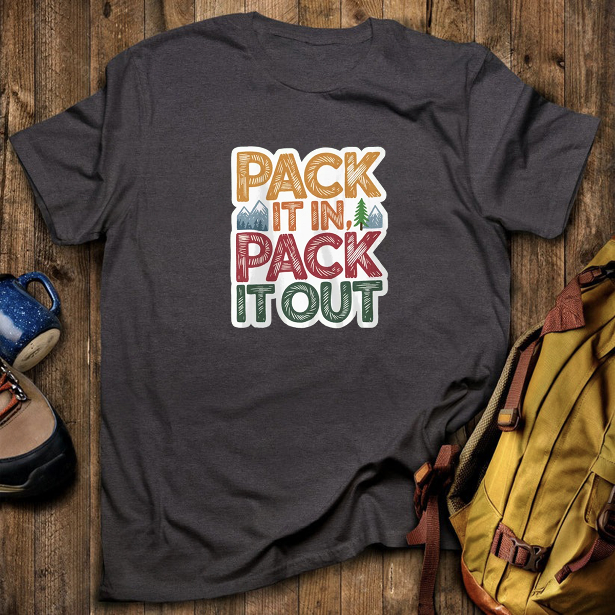 Pack It In Pack It Out T-Shirt