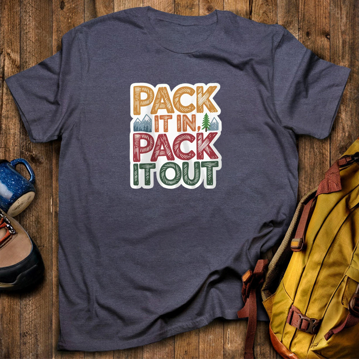 Pack It In Pack It Out T-Shirt