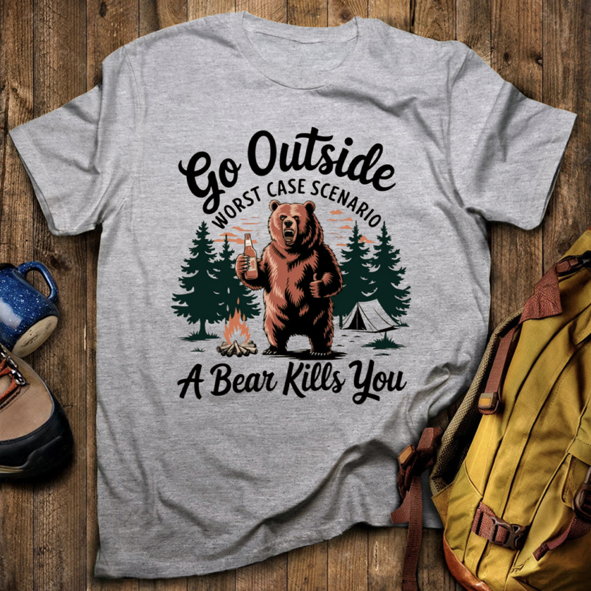 Go Outside Worst Case Scenario A Bear Kills You T-Shirt