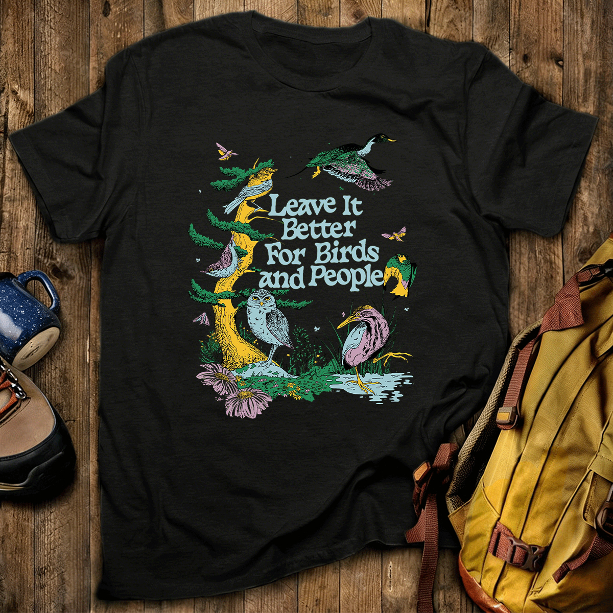 Leave It Better For Birds and People T-Shirt