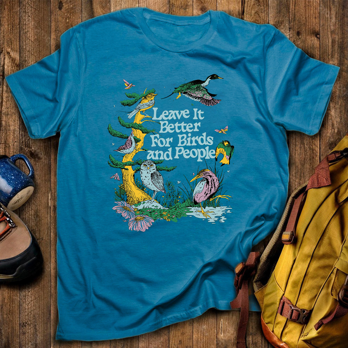 Leave It Better For Birds and People T-Shirt