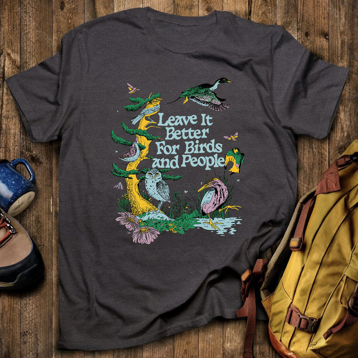 Leave It Better For Birds and People T-Shirt