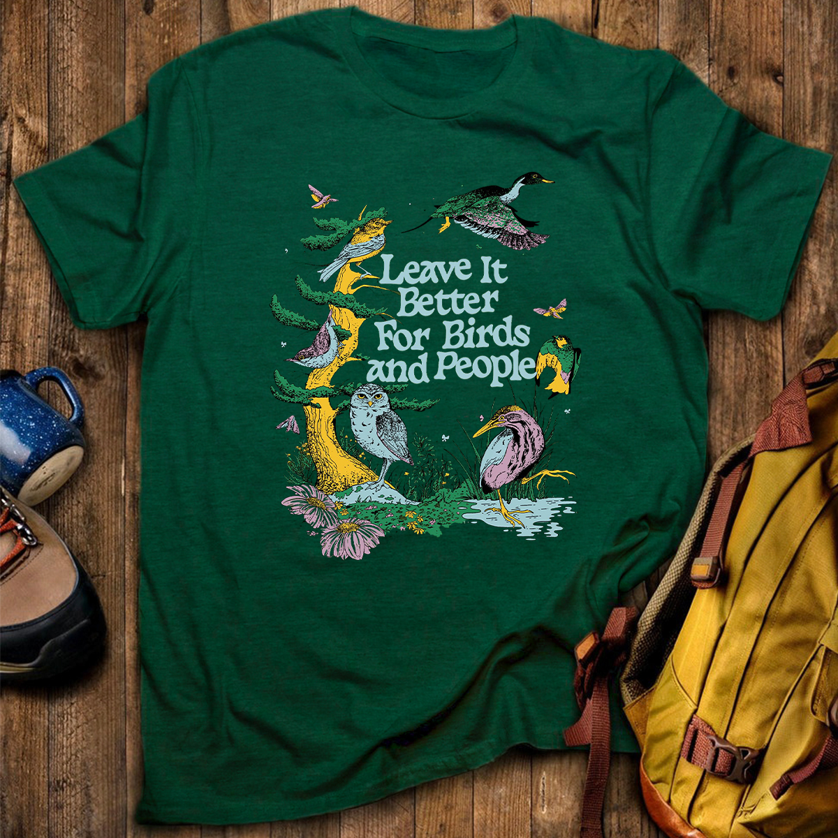 Leave It Better For Birds and People T-Shirt