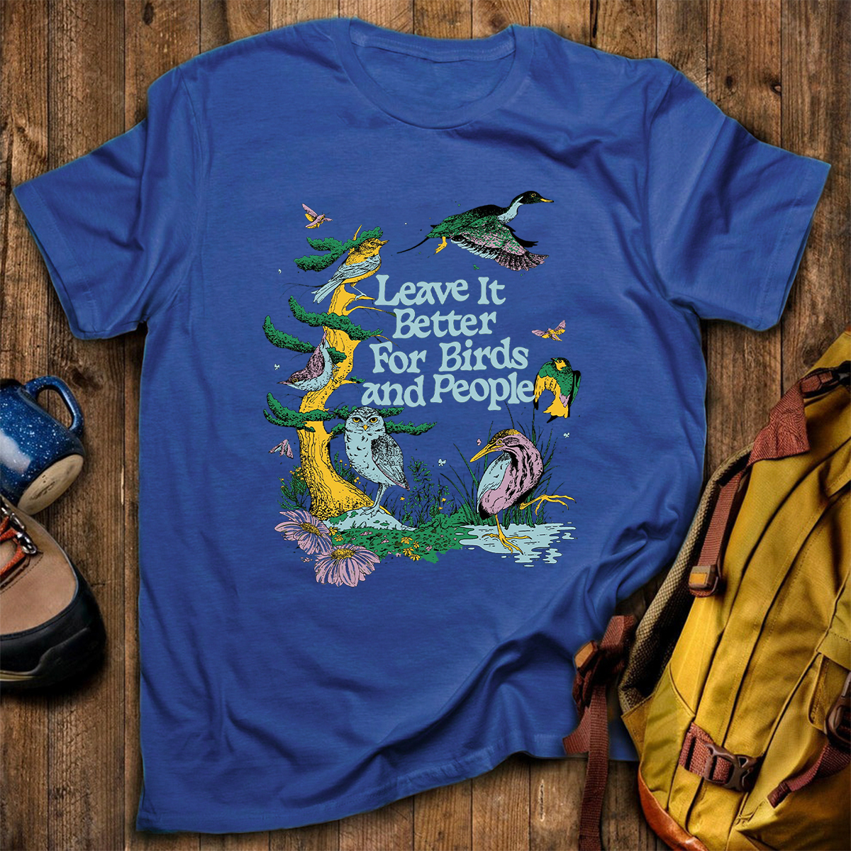 Leave It Better For Birds and People T-Shirt