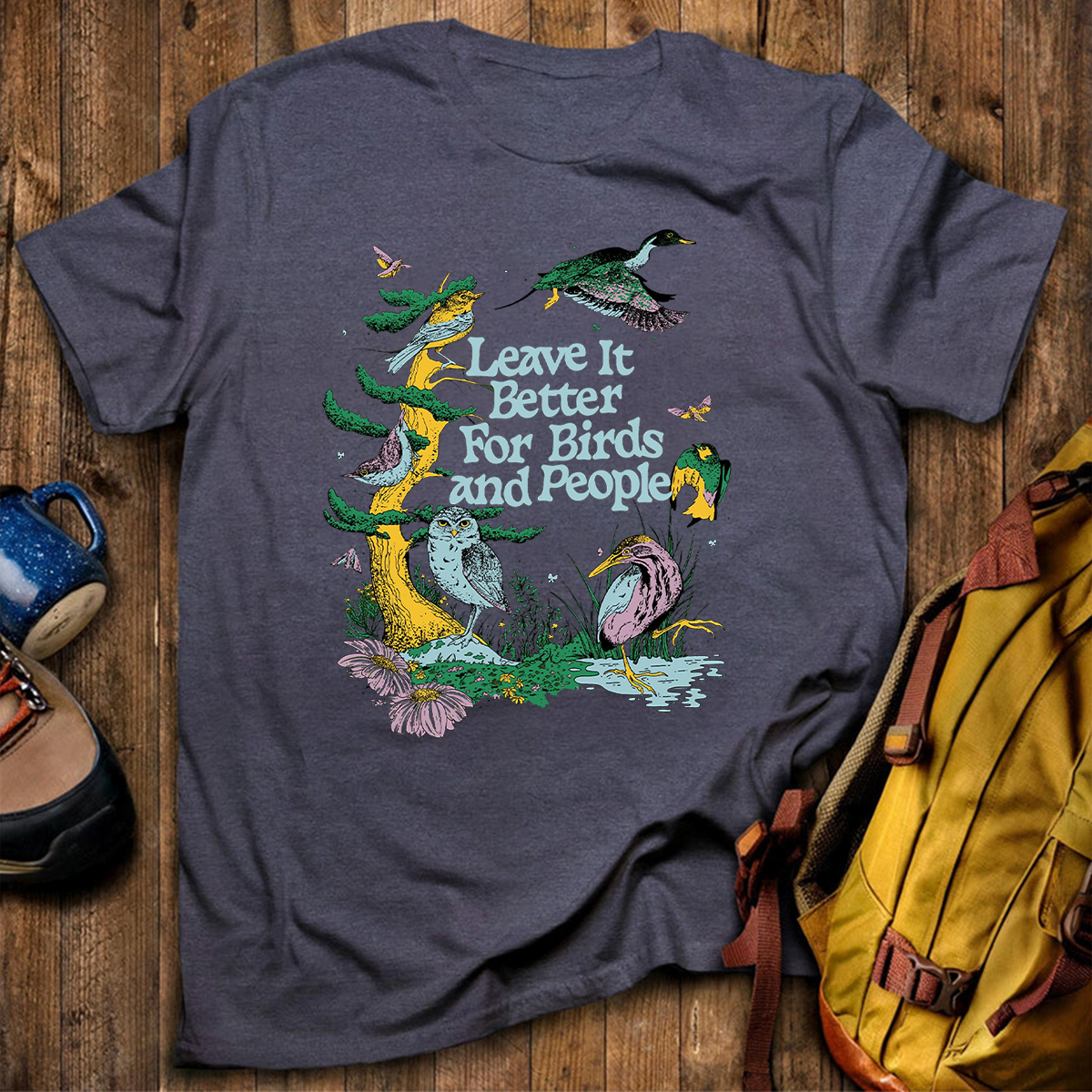 Leave It Better For Birds and People T-Shirt