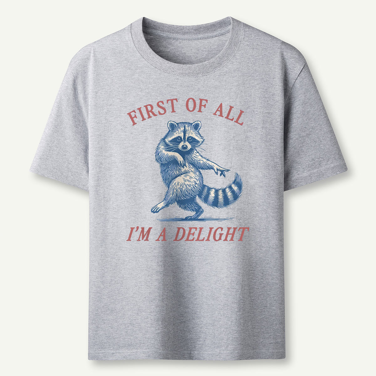 Raccoon First Of All Im A Delight T-Shirt