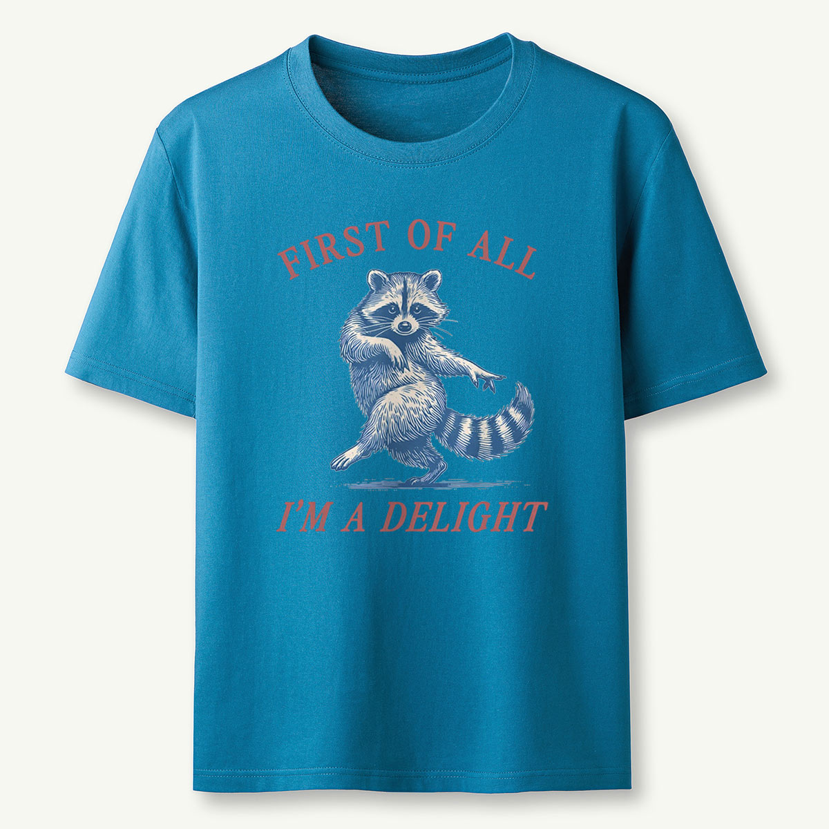 Raccoon First Of All Im A Delight T-Shirt