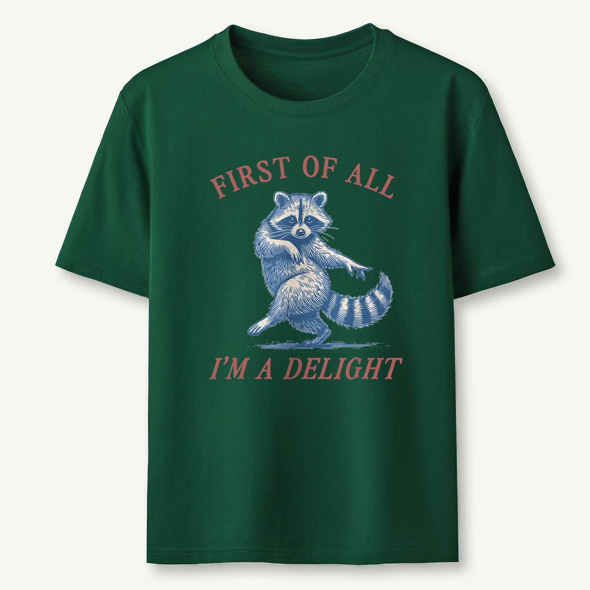 Raccoon First Of All Im A Delight T-Shirt