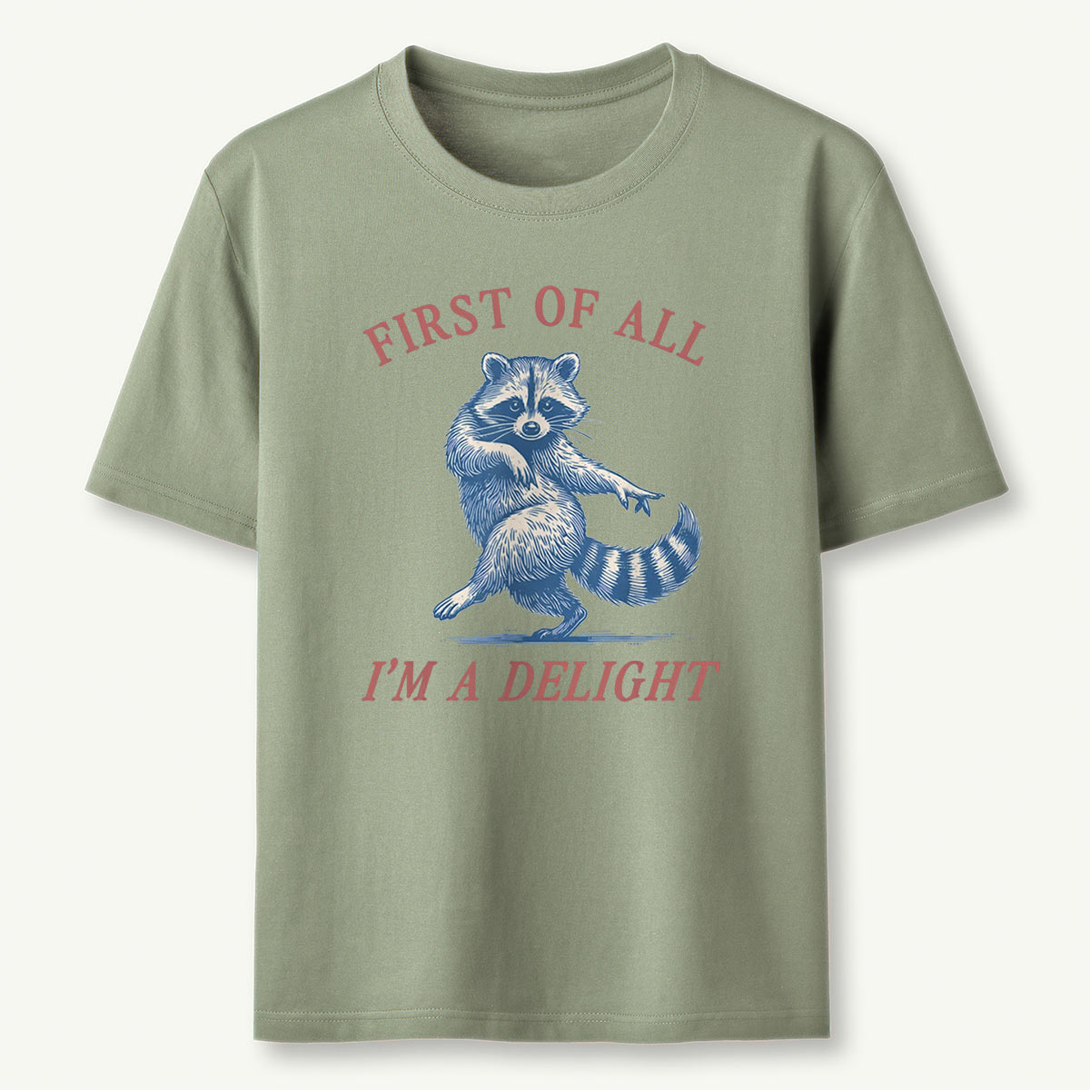 Raccoon First Of All Im A Delight T-Shirt
