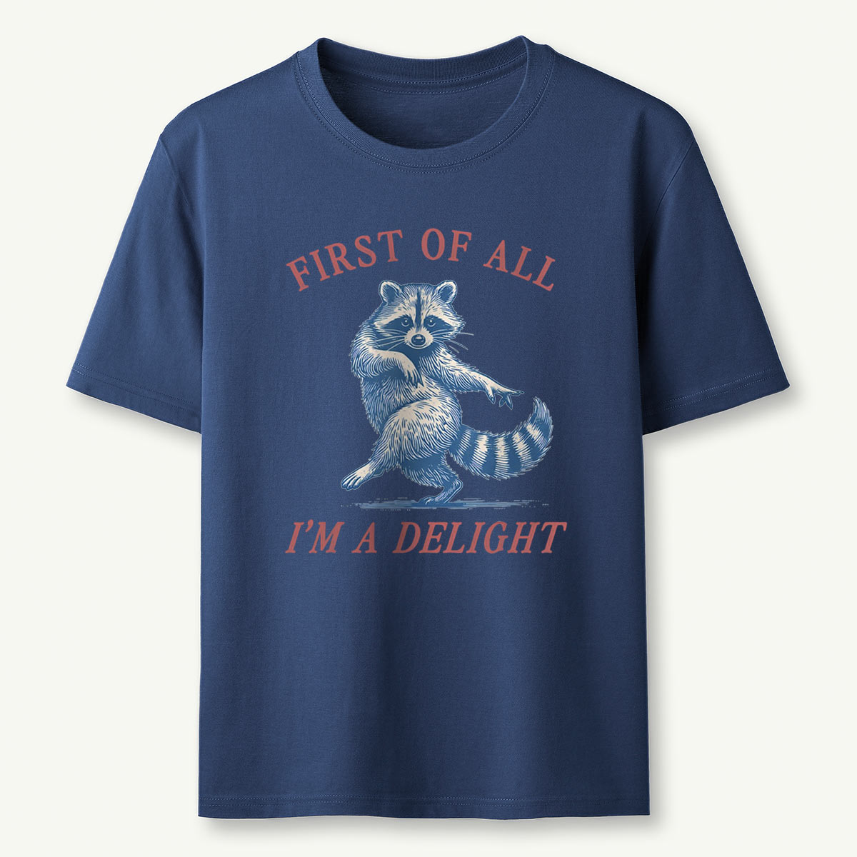 Raccoon First Of All Im A Delight T-Shirt