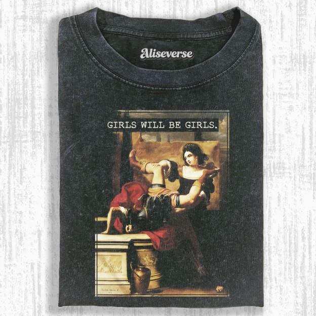 GIRLS WILL BE GIRLS T-SHIRT 