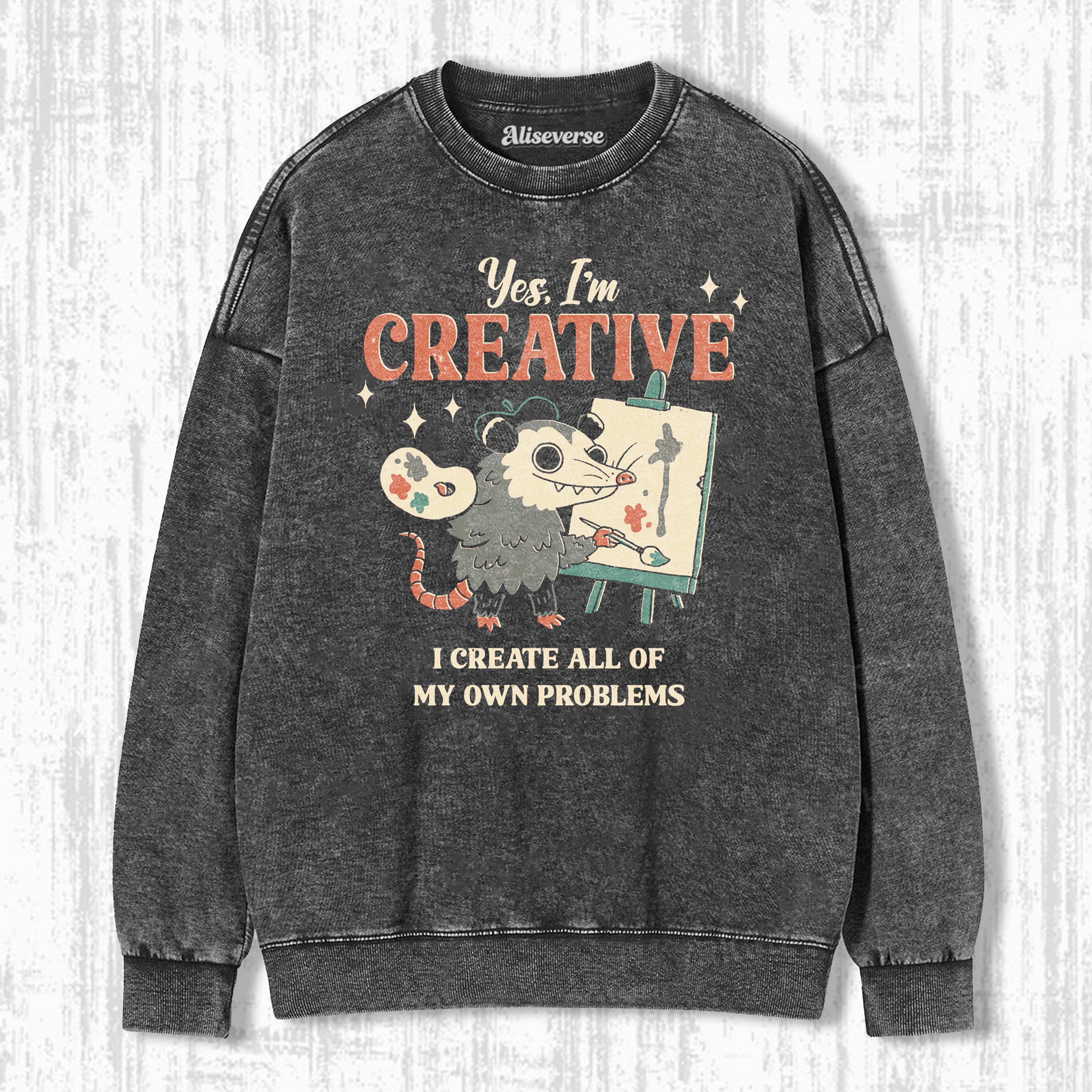 I CREATE MY OWN PROBLEMS SWEATSHIRTS