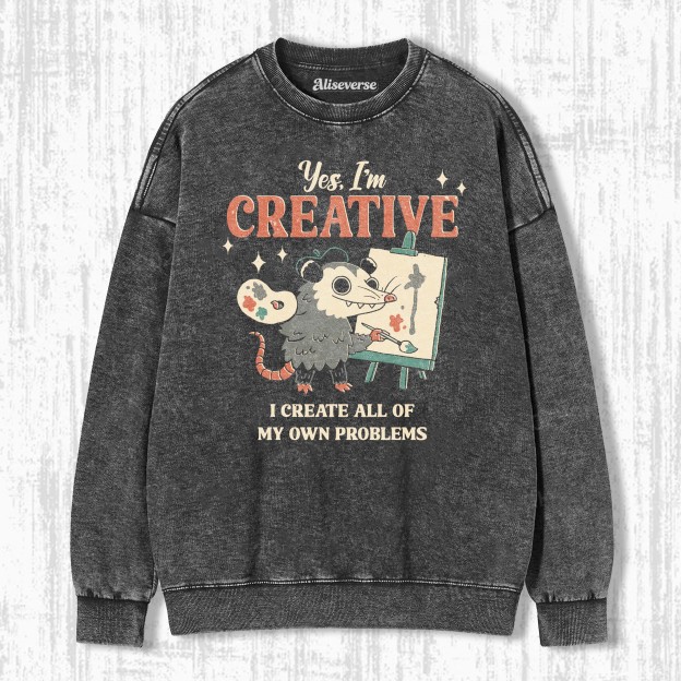 I CREATE MY OWN PROBLEMS SWEATSHIRTS