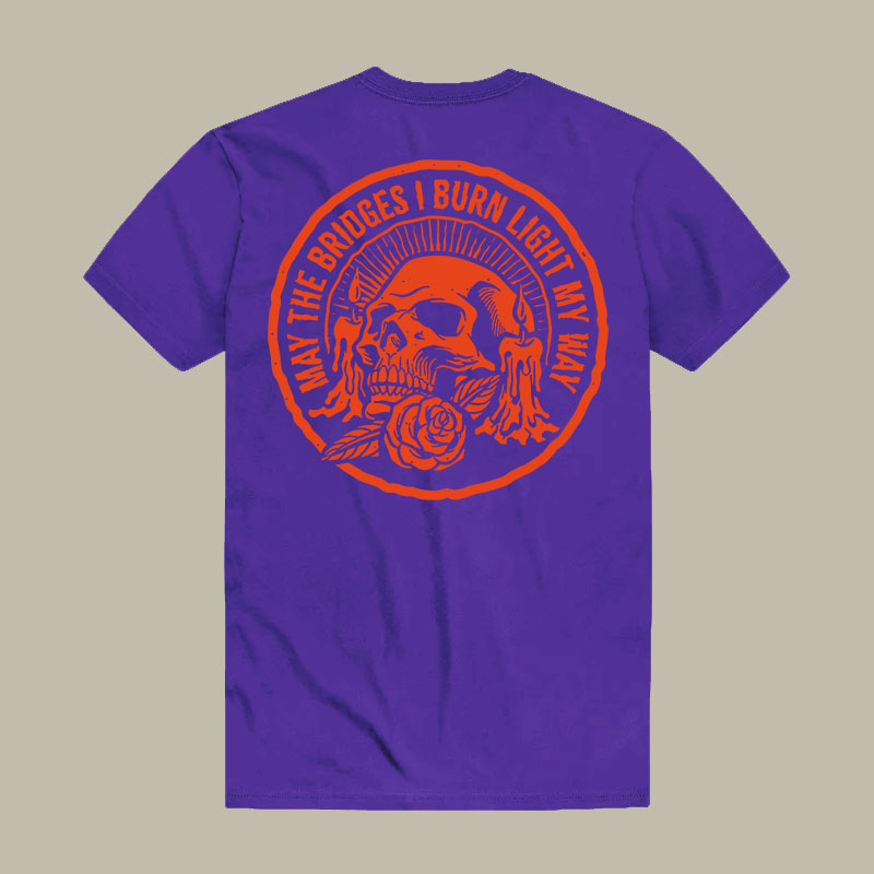 May The Bridges I Burn Light My Way Tee