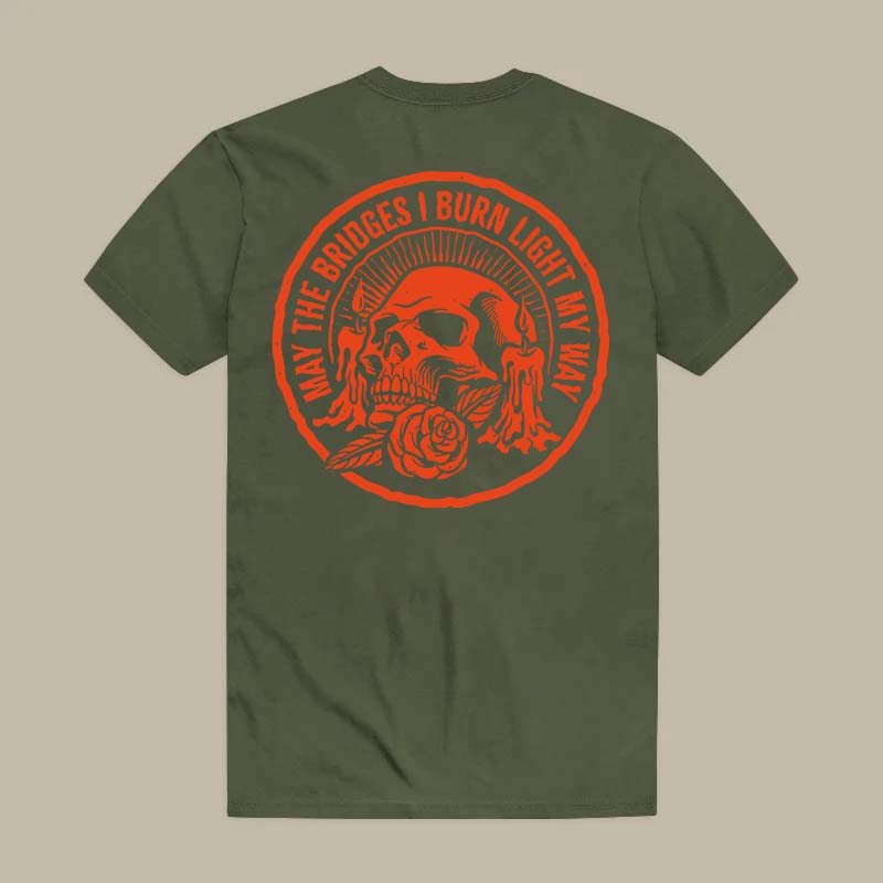 May The Bridges I Burn Light My Way Tee