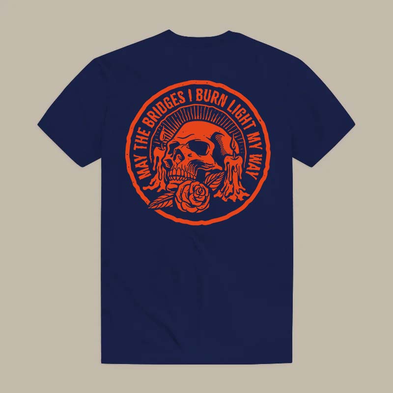 May The Bridges I Burn Light My Way Tee