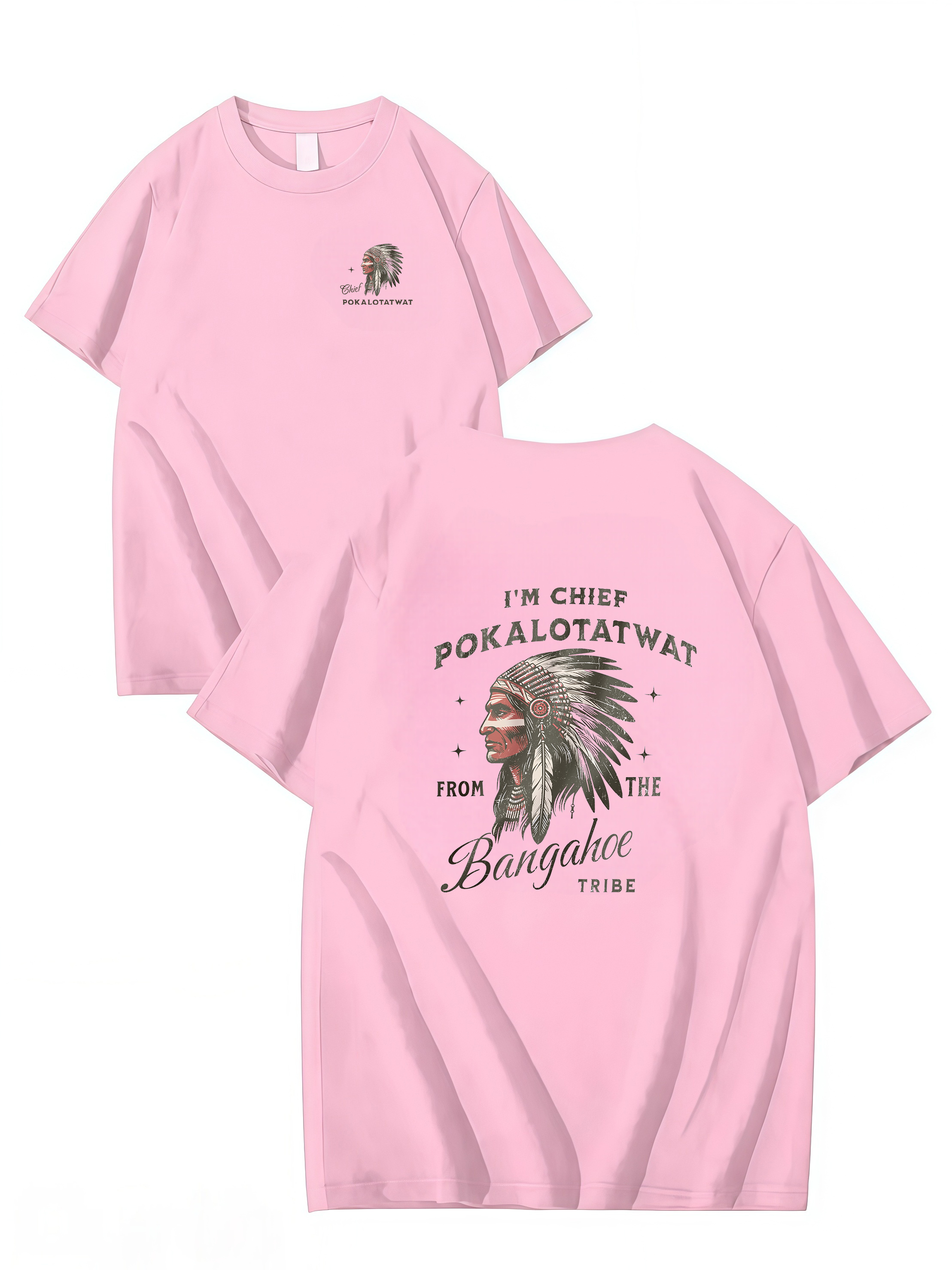 I’M CHIEF POKALOTATWAT FROM THE BANGAHOE TRIBE – Funny Unisex Cotton T-Shirt