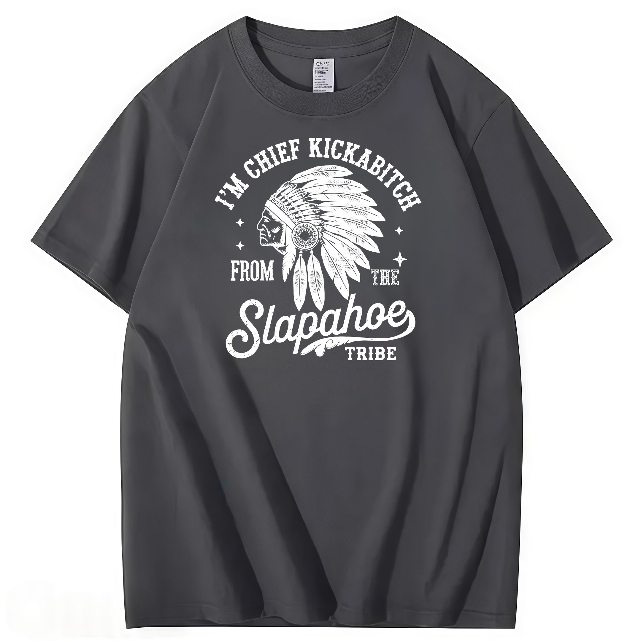CHIEF KICKABITCH FROM THE SLAPAHOE TRIBE, Unisex Cotton Funny T Shirt