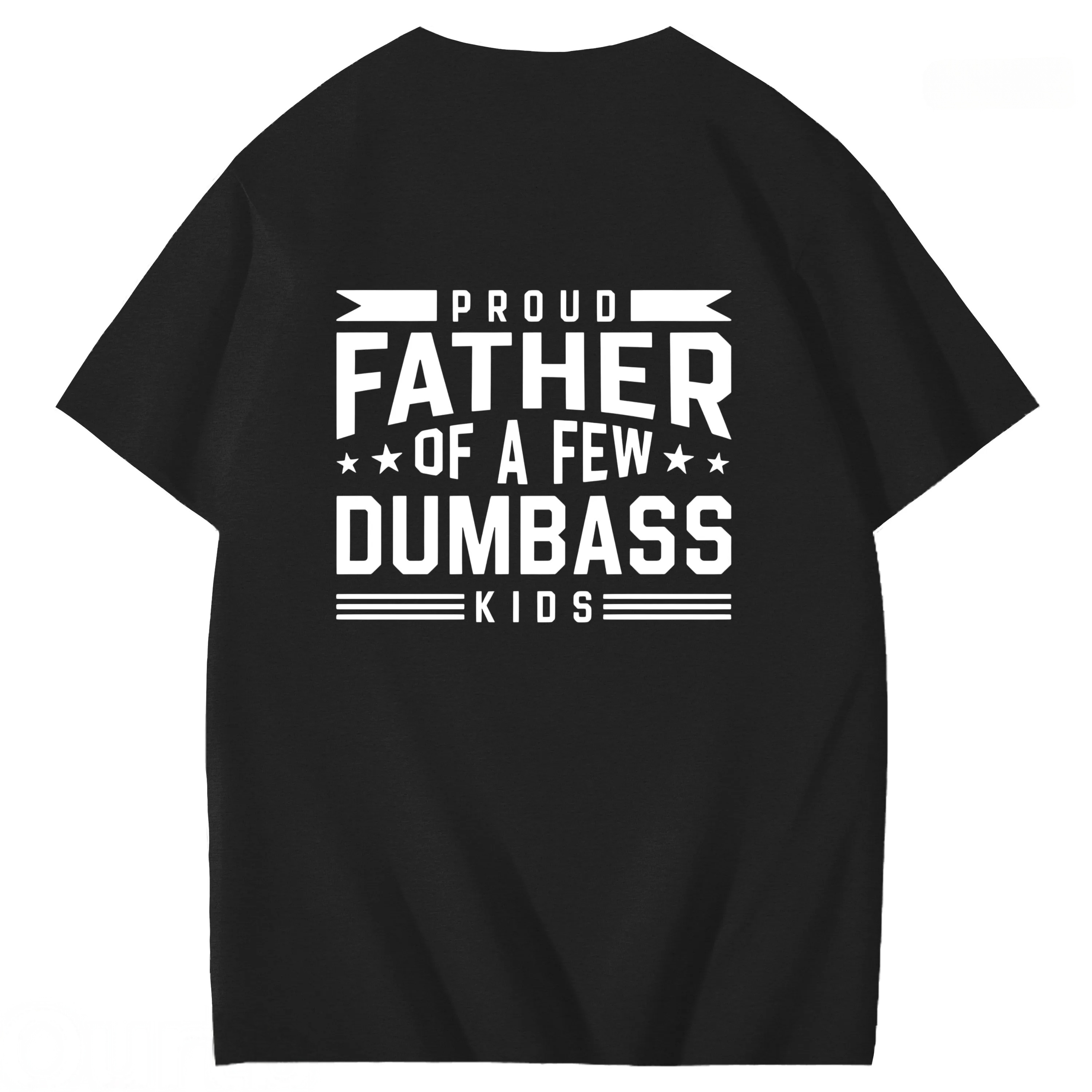 Proud Father Of A Few Dumbass Kids Funny Art Pattern Print T-Shirt