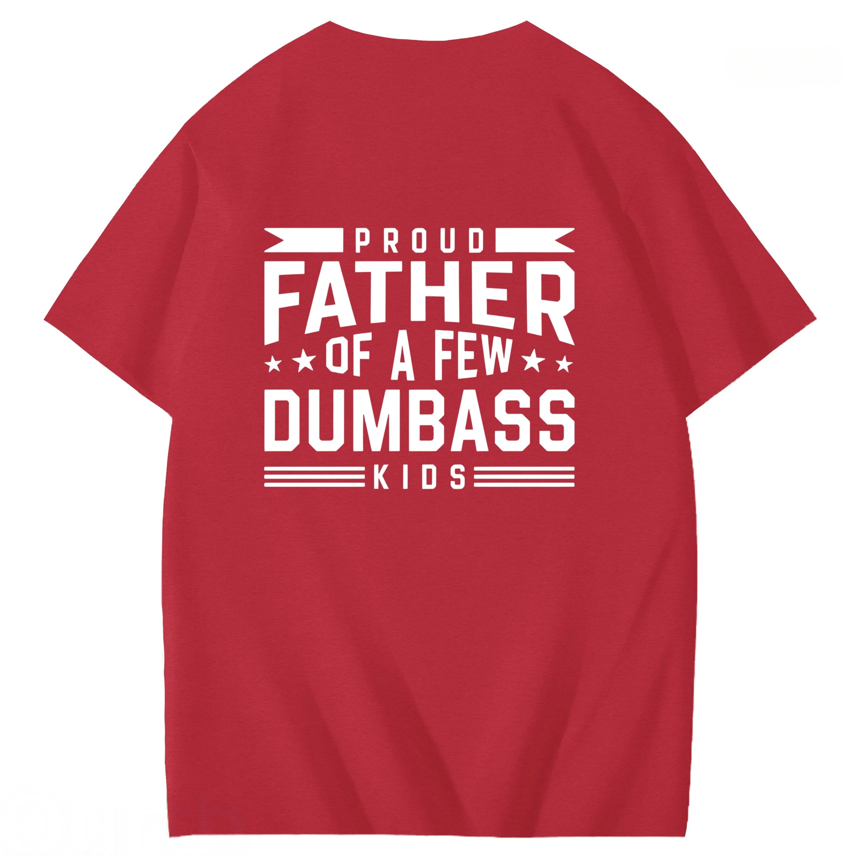 Proud Father Of A Few Dumbass Kids Funny Art Pattern Print T-Shirt