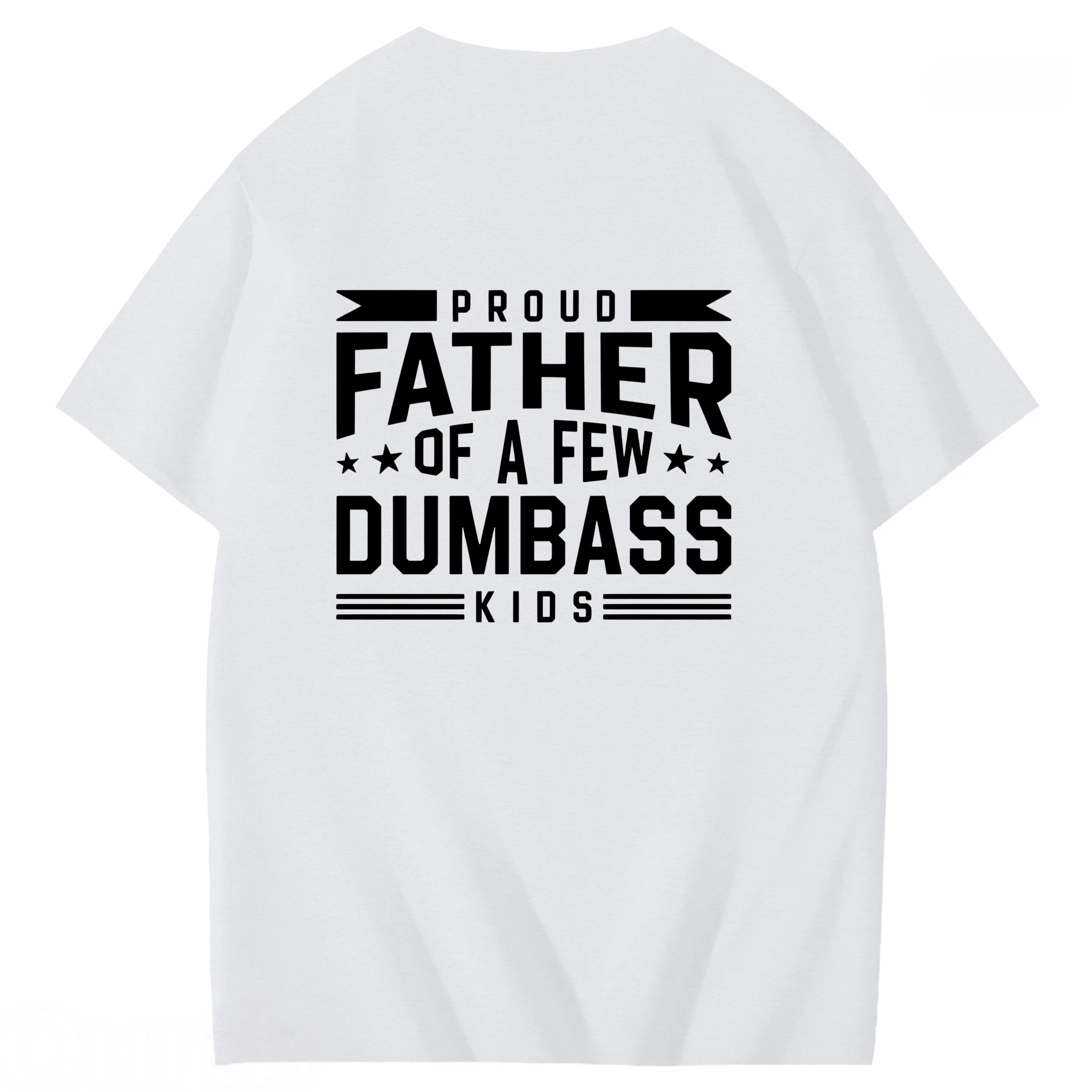 Proud Father Of A Few Dumbass Kids Funny Art Pattern Print T-Shirt