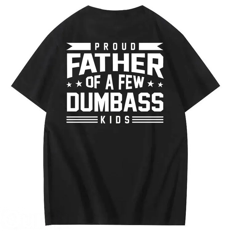 Proud Father of a Few Dumbass 100% Cotton T-Shirt