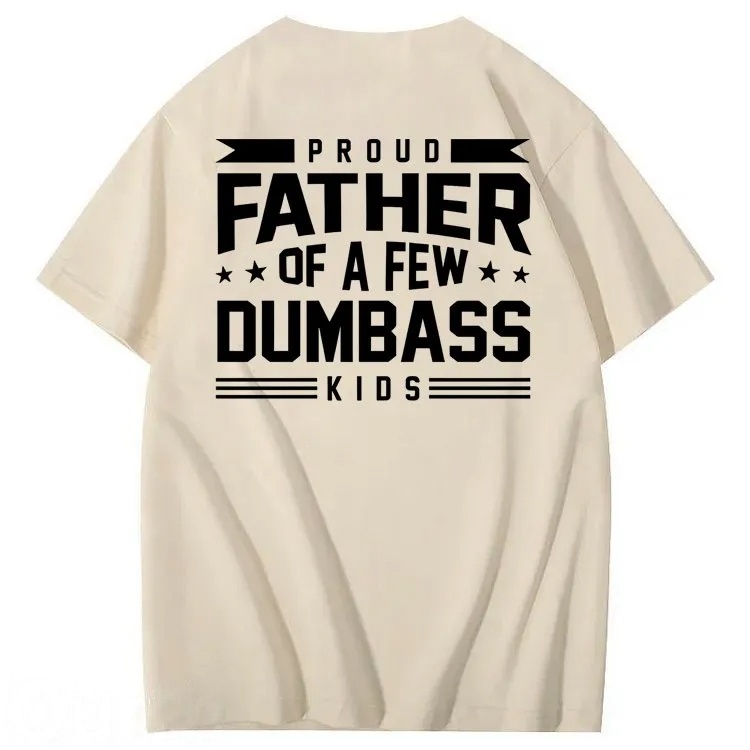Proud Father of a Few Dumbass 100% Cotton T-Shirt