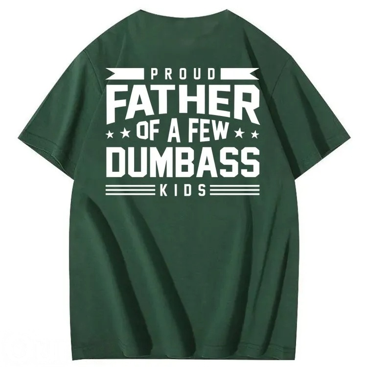 Proud Father of a Few Dumbass 100% Cotton T-Shirt