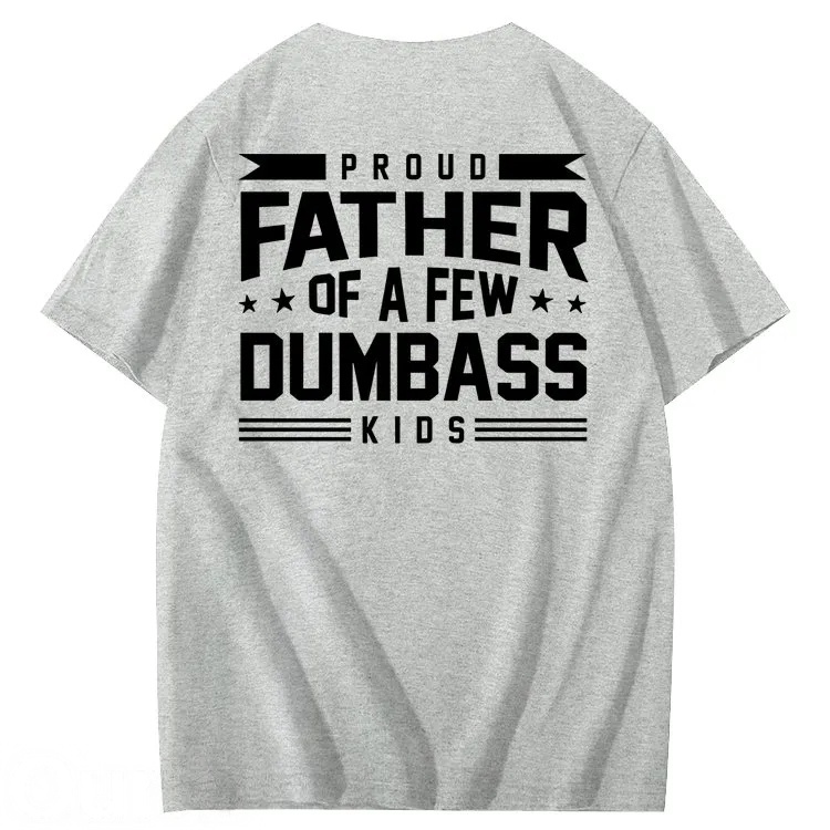 Proud Father of a Few Dumbass 100% Cotton T-Shirt
