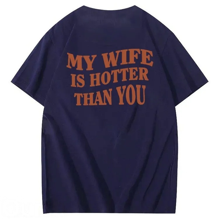 My Wife Is Hotter Than You T-Shirt