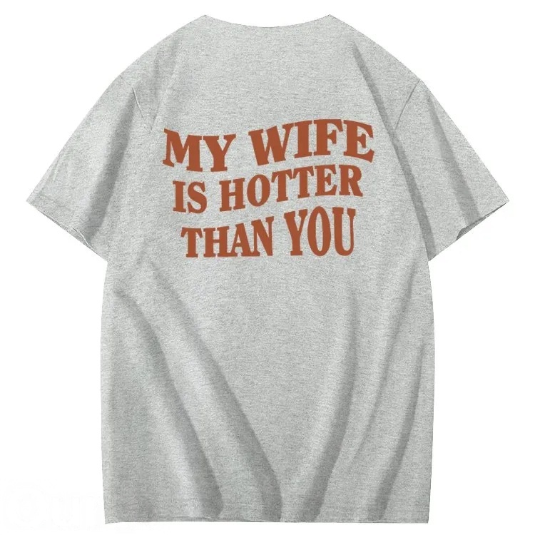 My Wife Is Hotter Than You T-Shirt