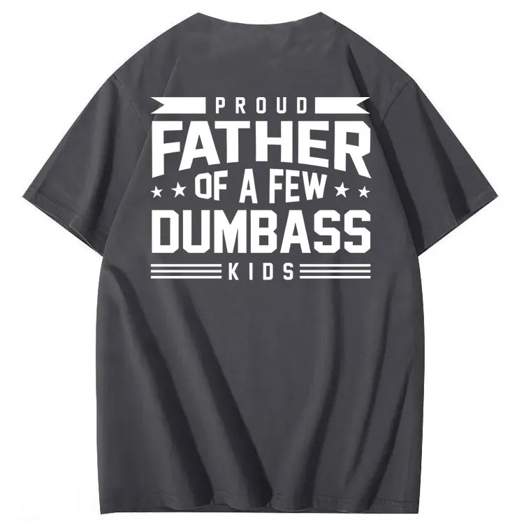 Proud Father of a Few Dumbass 100% Cotton T-Shirt