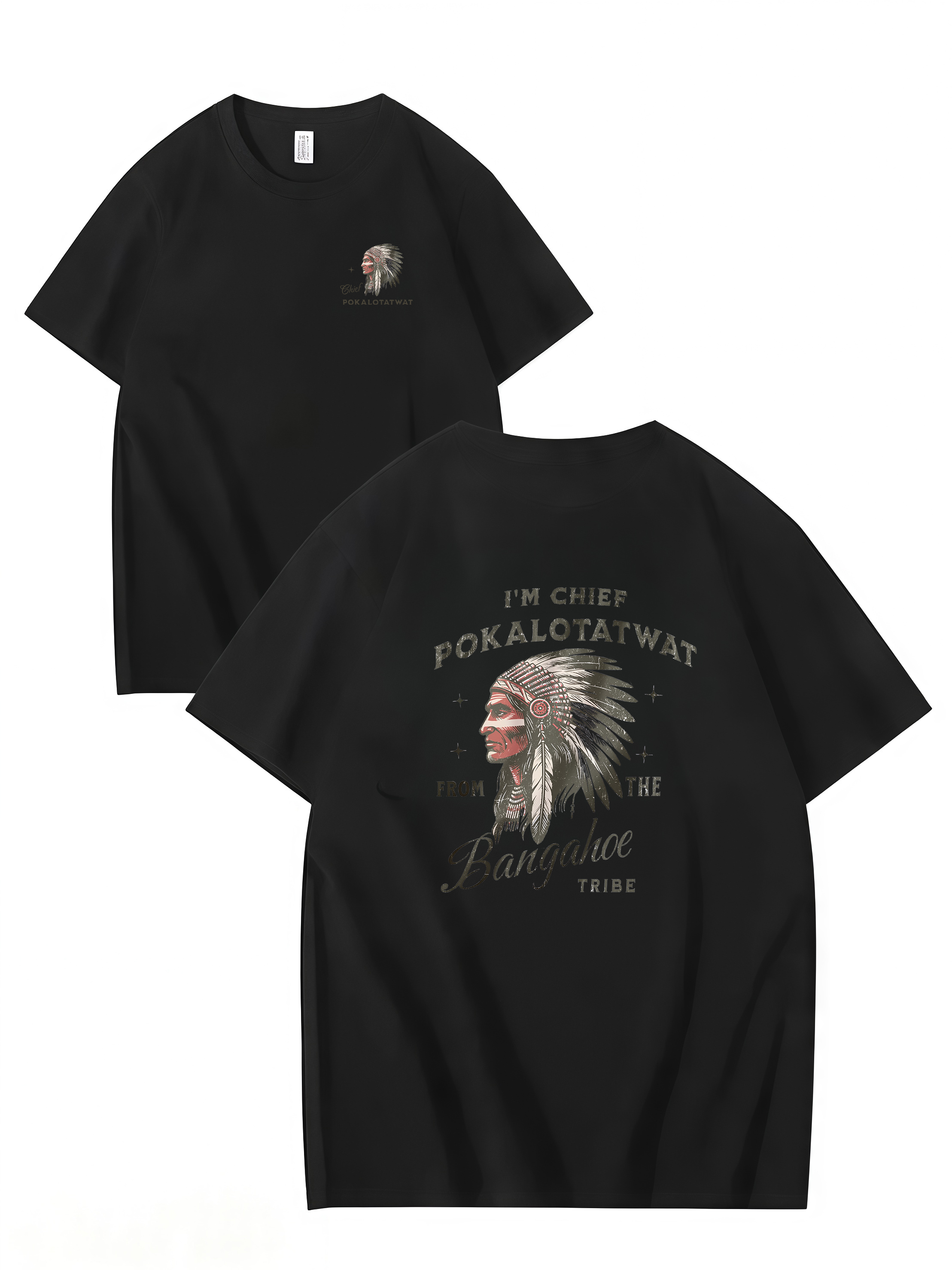 I’M CHIEF POKALOTATWAT FROM THE BANGAHOE TRIBE – Funny Unisex Cotton T-Shirt