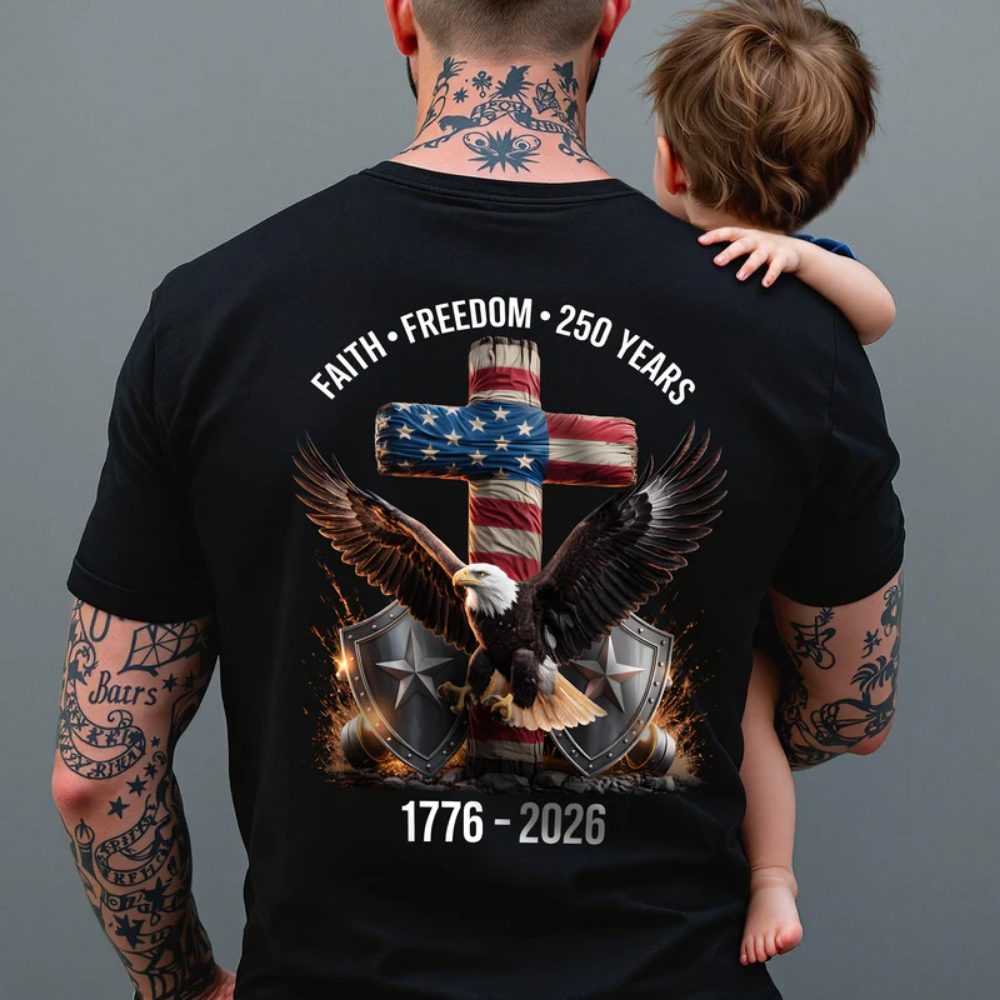 250 Years of Freedom 1776 - 2026 Eagle Patriotic Backside Shirt, Faith-Freedom-250 Years Shirt