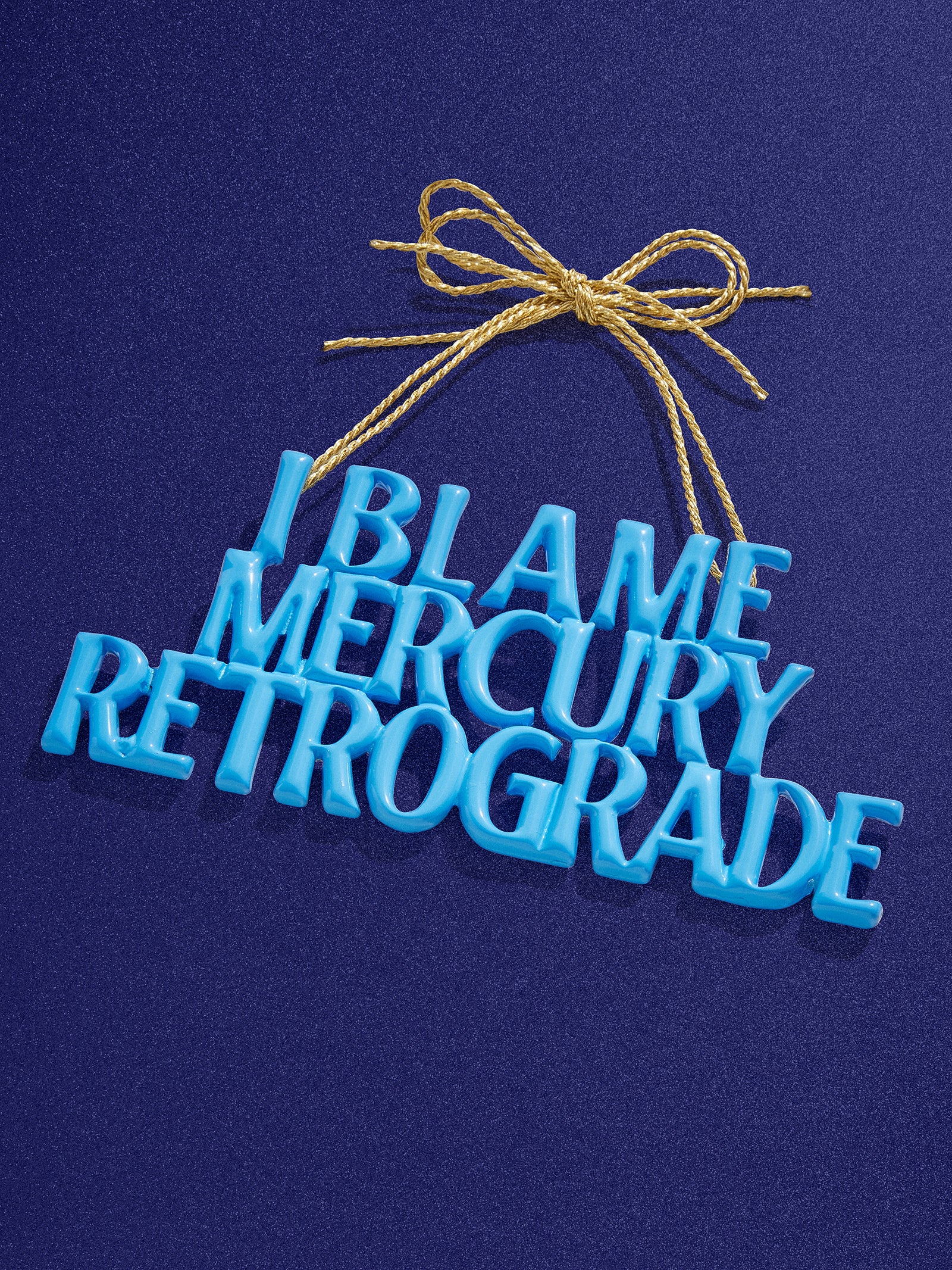 Say It All Ornament - Mercury In Retrograde Ornament-Blues Comming