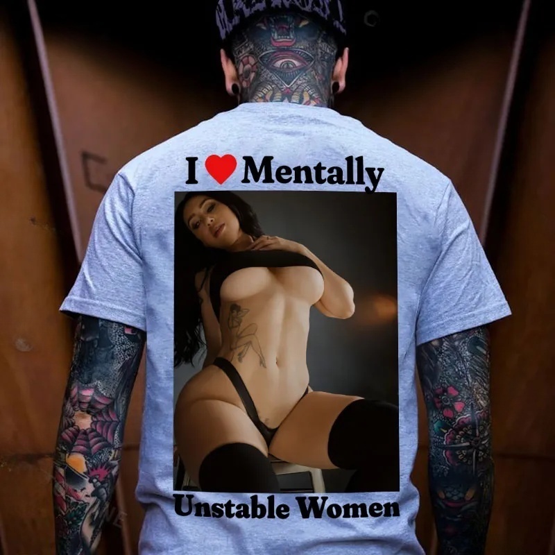 I Love Mentally Unstable Women  T-shirt