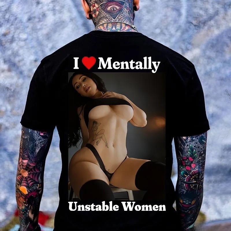 I Love Mentally Unstable Women  T-shirt