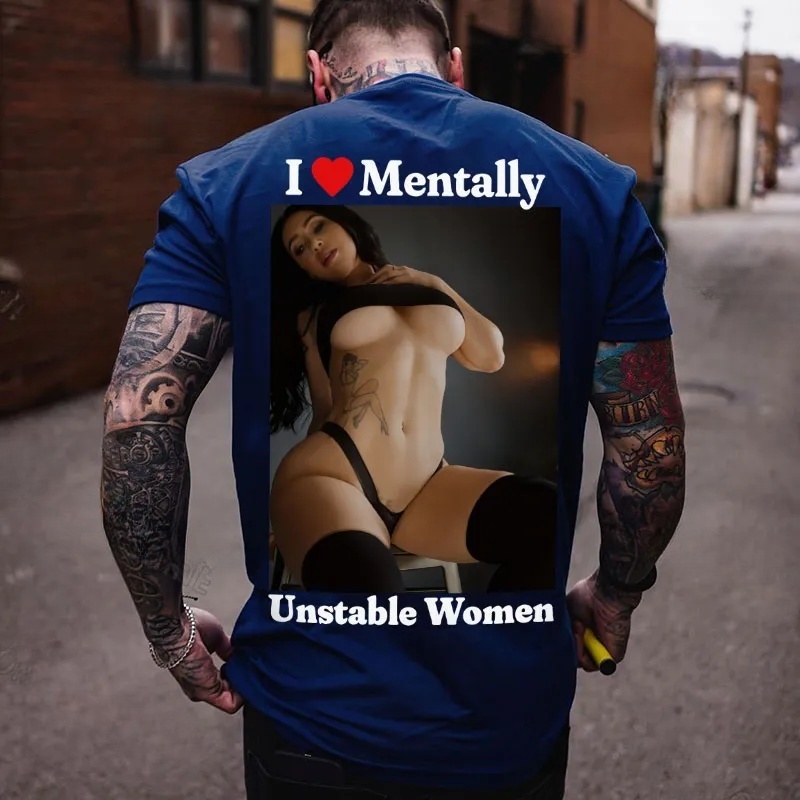 I Love Mentally Unstable Women  T-shirt