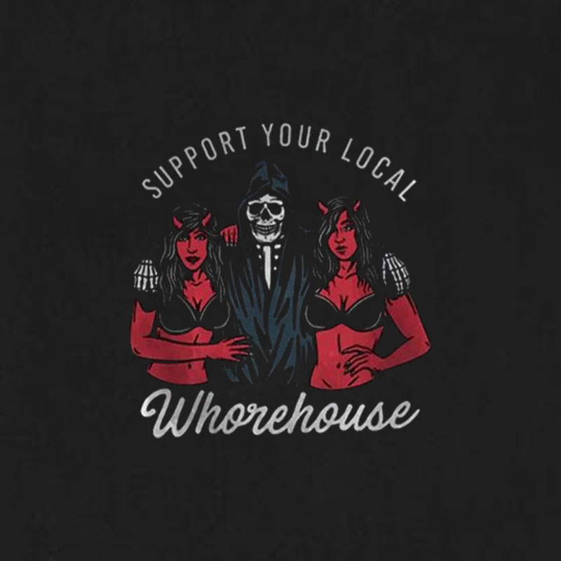 SUPPORT YOUR LOCAL WHOREHOUSE Skull with Sexy Ladies Print T-shirt