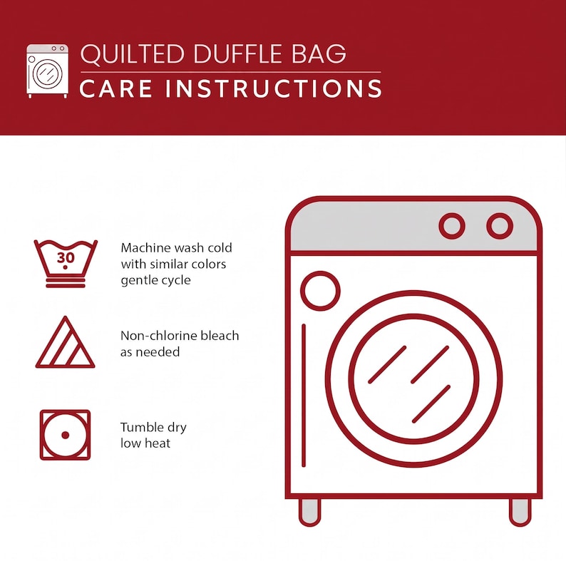 May include: Image with text: QUILTED DUFFLE BAG CARE INSTRUCTIONS. Washing instructions include machine wash cold with similar colours, non-chlorine bleach as needed, and tumble dry low heat. A washing machine icon is shown.
