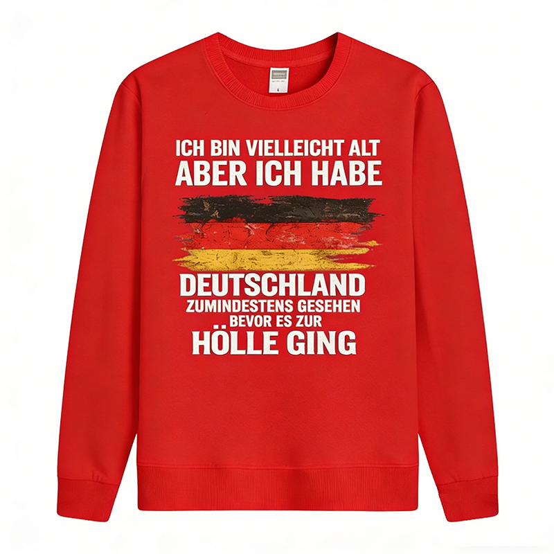 Vintage Deutschland Statement Sweatshirt – „Ich bin vielleicht alt, aber ich habe Deutschland zumindest gesehen – bevor es zur Hölle ging“