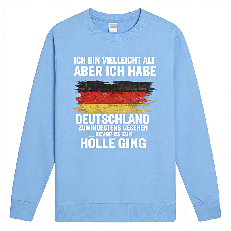 Vintage Deutschland Statement Sweatshirt – „Ich bin vielleicht alt, aber ich habe Deutschland zumindest gesehen – bevor es zur Hölle ging“
