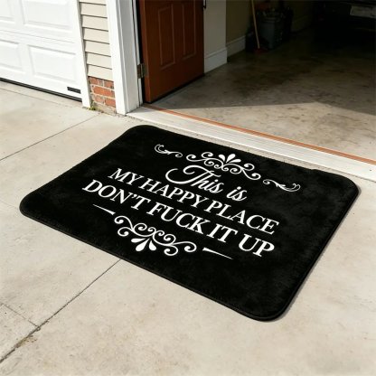 ❤️“This Is My Happy Place Don’t F*ck It Up” Funny Flannel Doormat