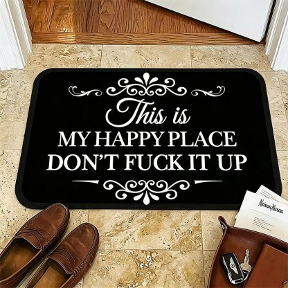 ❤️“This Is My Happy Place Don’t F*ck It Up” Funny Flannel Doormat