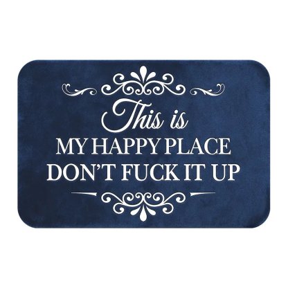 ❤️“This Is My Happy Place Don’t F*ck It Up” Funny Flannel Doormat