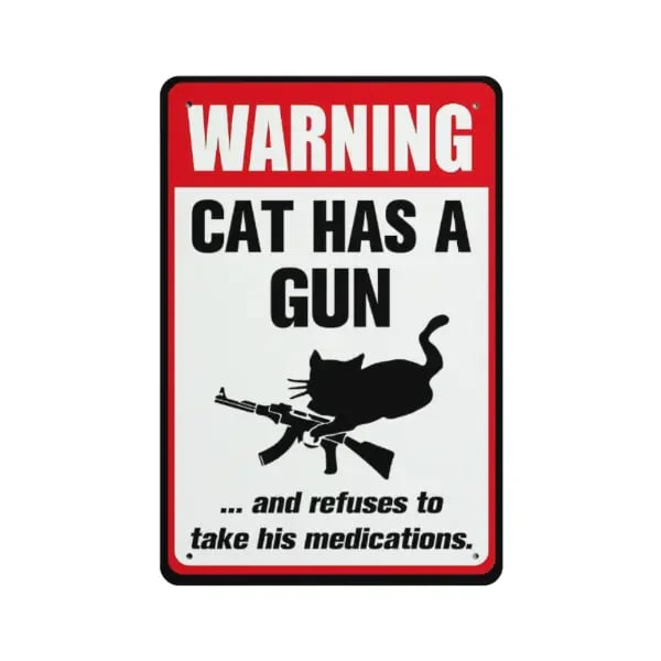 Funny "Cat & Dog Has a Gun & Won't Take Meds" Aluminum Sign