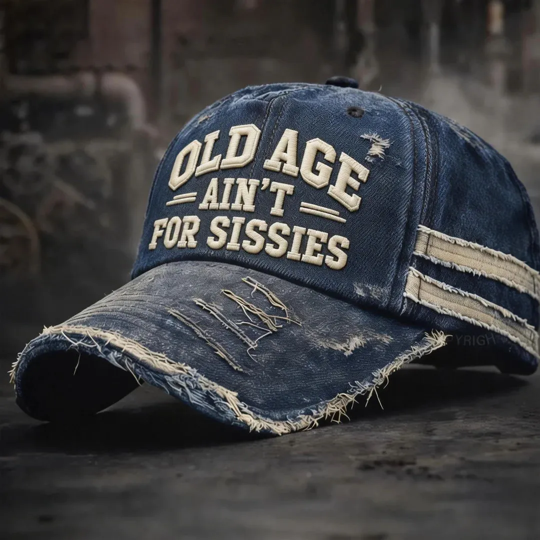🎉Last Day 50% OFF -Old Age Ain't for Sissies Vintage Distressed Embroidery Cap