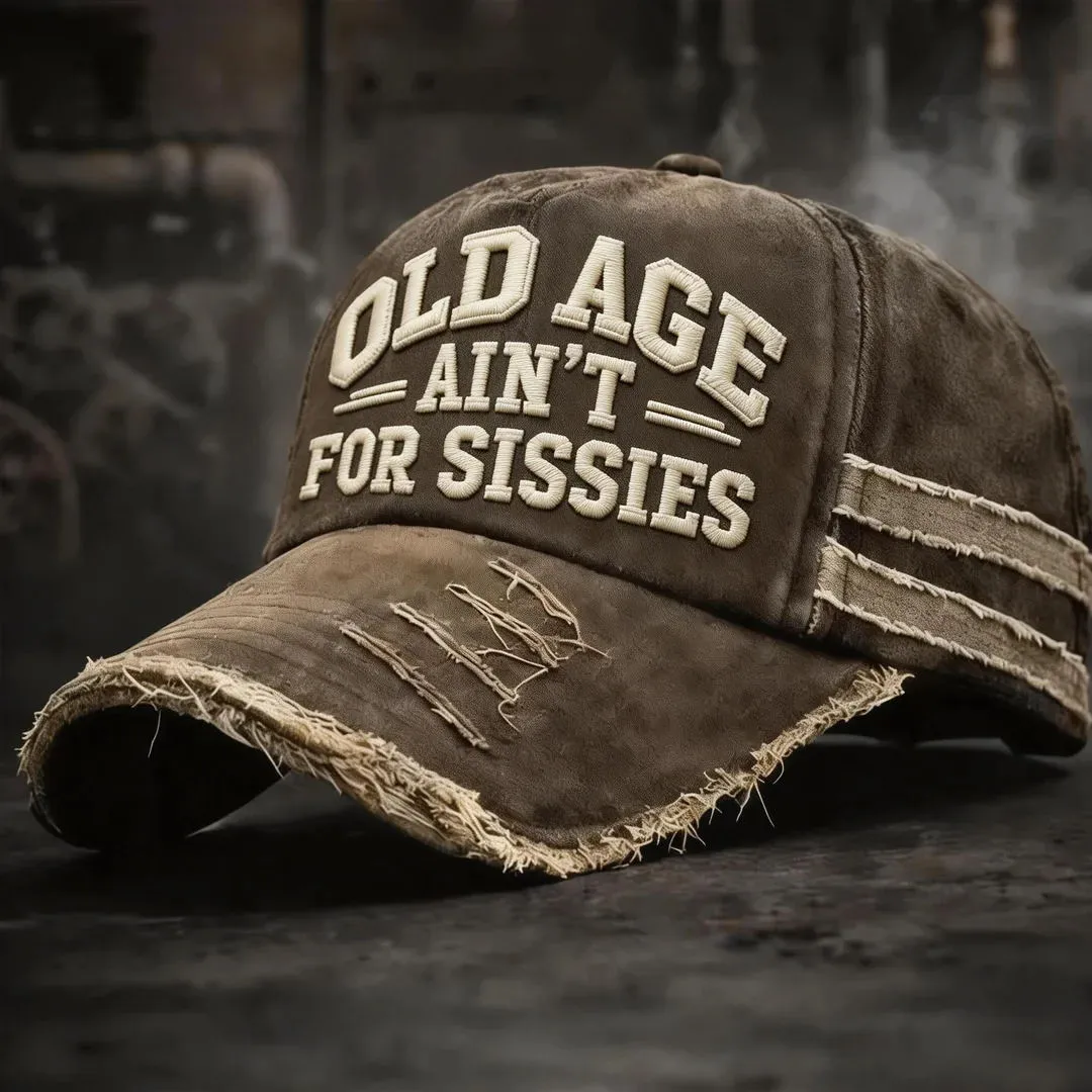🎉Last Day 50% OFF -Old Age Ain't for Sissies Vintage Distressed Embroidery Cap